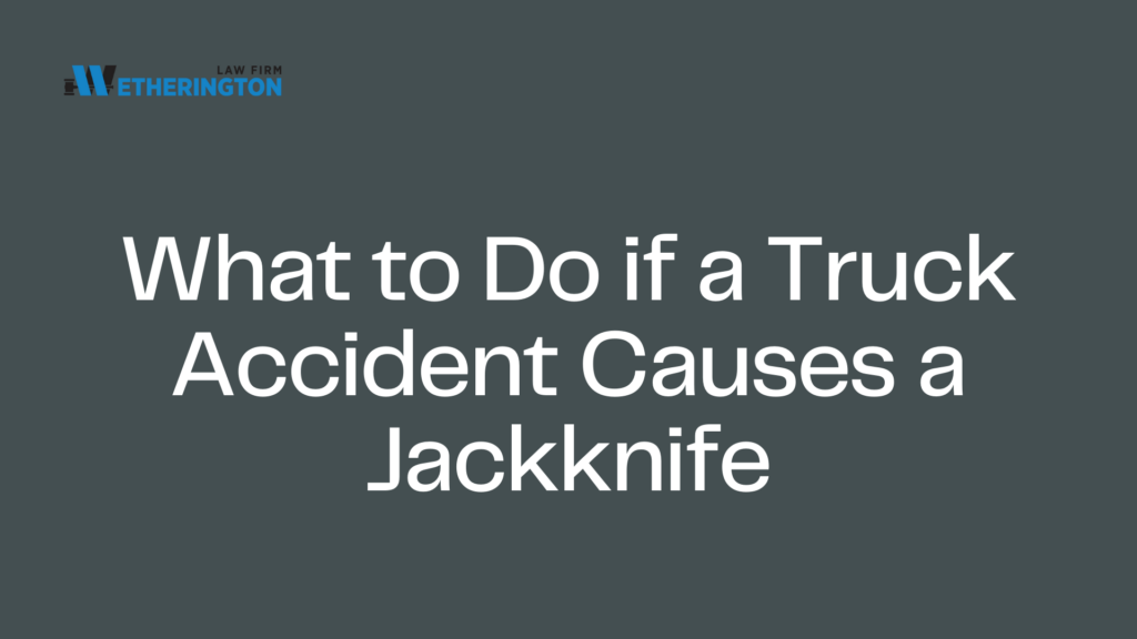 What to Do if a Truck Accident Causes a Jackknife